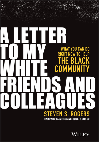 A Letter to My White Friends and Colleagues (Steven S. Rogers). 