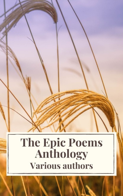 Джон Мильтон - The Epic Poems Anthology : The Iliad, The Odyssey, The Aeneid, The Divine Comedy...
