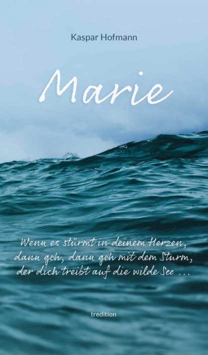 

Marie - Wenn es stürmt in deinem Herzen