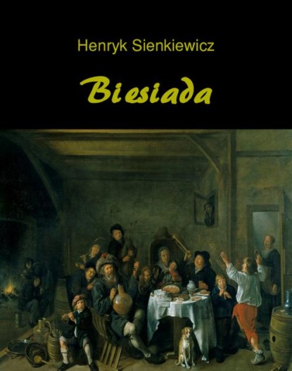 Henryk Sienkiewicz - Biesiada. Nowele