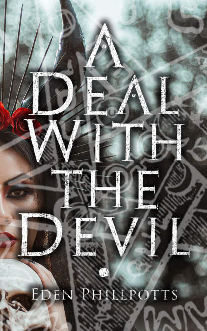 Eden  Phillpotts - A Deal With the Devil