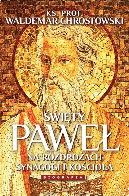 ks. prof. Waldemar Chrostowski - Święty Paweł. Biografia