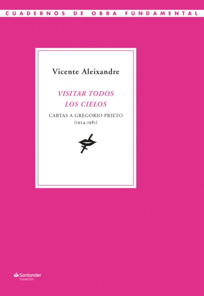 Vicente Aleixandre - Visitar todos los cielos