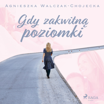 Agnieszka Walczak-Chojecka - Gdy zakwitną poziomki