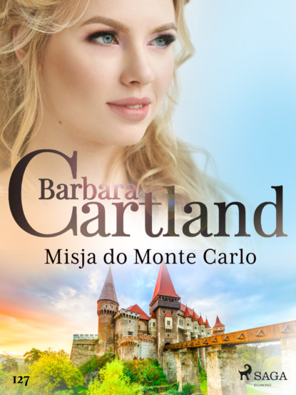 Барбара Картленд - Misja do Monte Carlo - Ponadczasowe historie miłosne Barbary Cartland