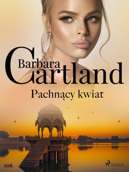 Барбара Картленд - Pachnący kwiat - Ponadczasowe historie miłosne Barbary Cartland