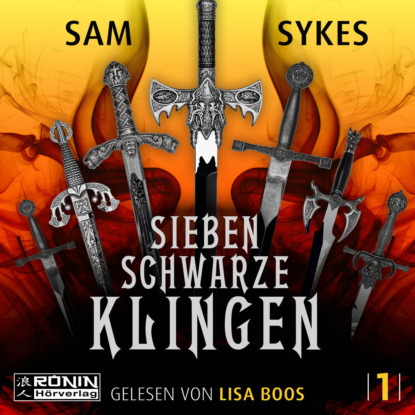 Sieben schwarze Klingen - Die Chroniken von Scar, Band 1 (ungekürzt) (Sam  Sykes). 