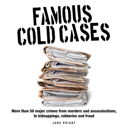 Ксюша Ангел - Famous Cold Cases (Unabridged)