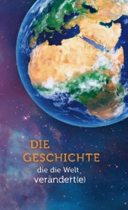 Обложка книги Die Geschichte, die die Welt verändert(e), Ellen White