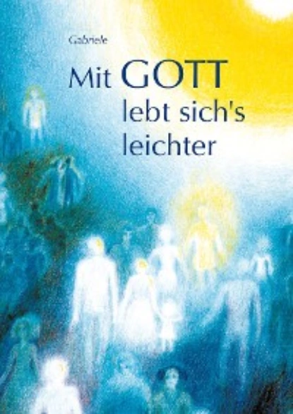 Обложка книги Mit Gott lebt sich's leichter, Gabriele