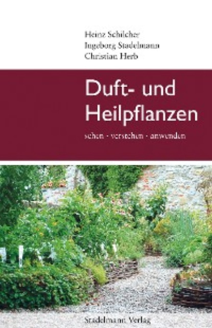 Duft- und Heilpflanzen - Ingeborg Stadelmann