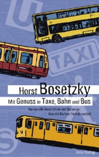 Horst Bosetzky - Mit Genuss in Taxe, Bahn und Bus