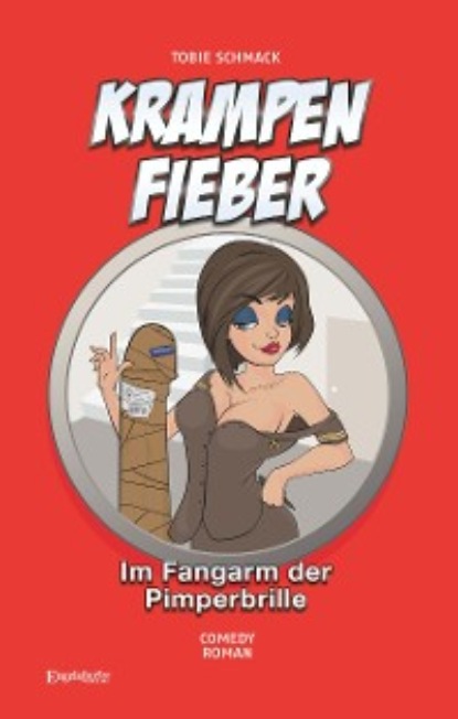 Tobie Schmack - Krampenfieber – Im Fangarm der Pimperbrille