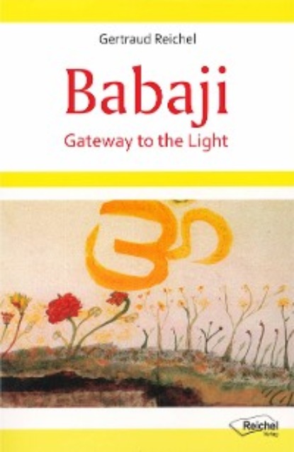Gertraud Reichel - Babaji - Gateway to the Light