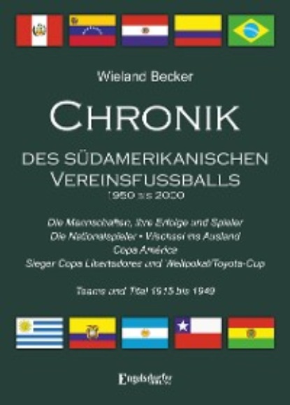 Wieland Becker - Chronik des südamerikanischen Vereinsfußballs 1950 bis 2000