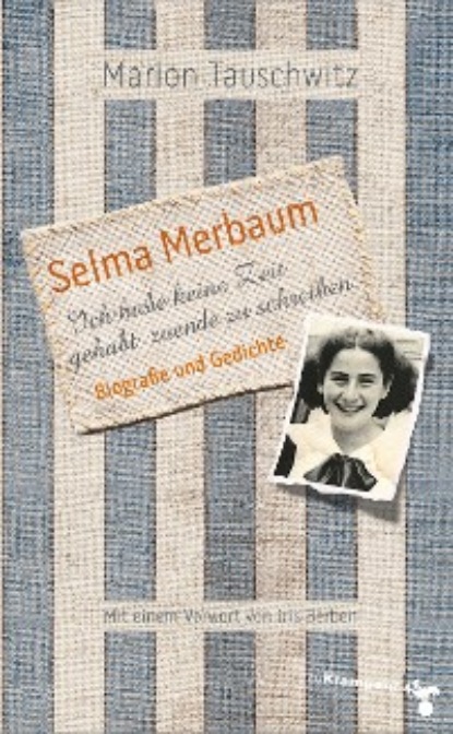 Selma Merbaum - Ich habe keine Zeit gehabt zuende zu schreiben (Marion Tauschwitz). 