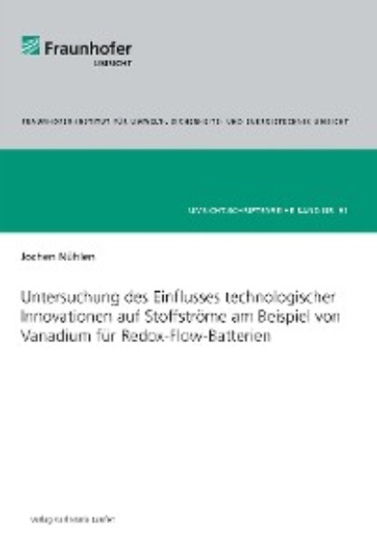 Jochen Nühlen - Untersuchung des Einflusses technologischer Innovationen auf Stoffströme am Beispiel von Vanadium für Redox-Flow-Batterien
