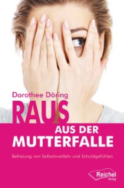 Dorothee Döring - Raus aus der Mutterfalle