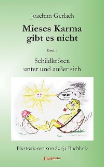 Schildkröten unter und außer sich: Mieses Karma gibt es nicht - Joachim Gerlach