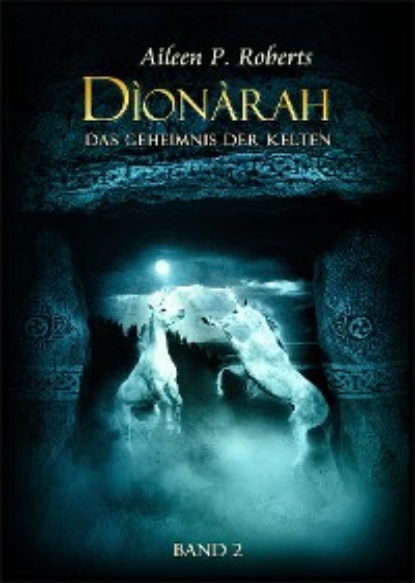 Dionarah - Das Geheimnis der Kelten - Aileen P. Roberts