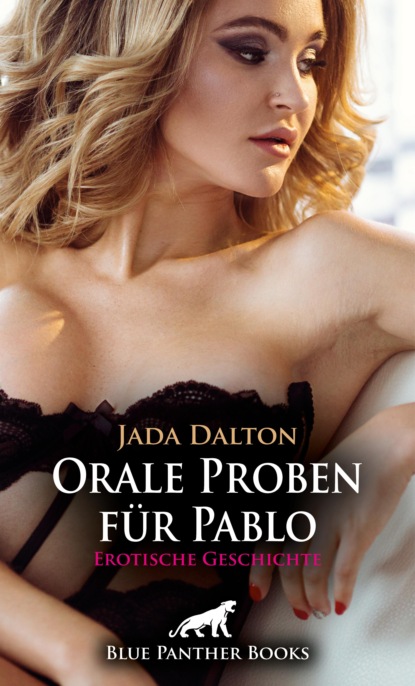 Jada Dalton - Orale Proben für Pablo | Erotische Geschichte