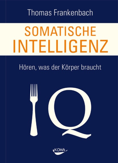 Somatische Intelligenz (Thomas Frankenbach). 