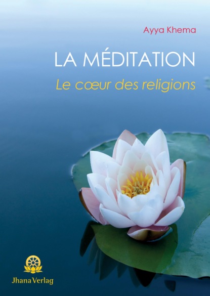 Ayya Khema - La Méditation