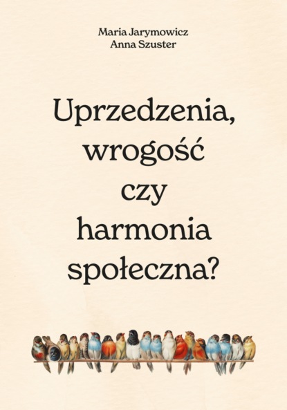 

Uprzedzenia, wrogość czy społeczna harmonia