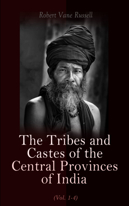 Robert Vane Russell - The Tribes and Castes of the Central Provinces of India (Vol. 1-4)