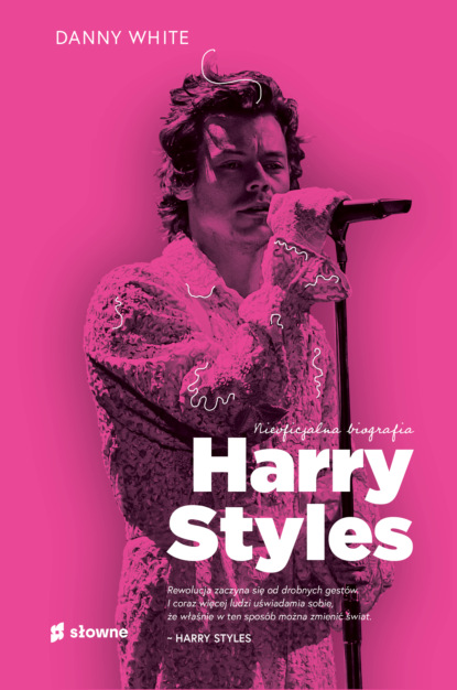 Danny White - Harry Styles. Nieoficjalna biografia