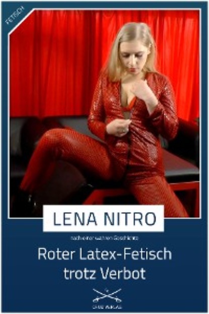 Lena Nitro - Roter Latex-Fetisch trotz Verbot
