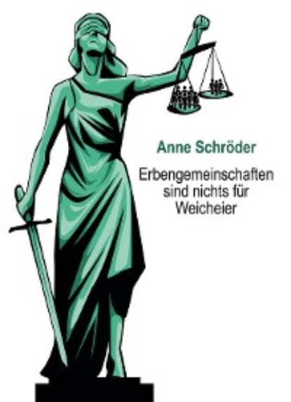 Anne Schröder - Erbengemeinschaften sind nichts für Weicheier