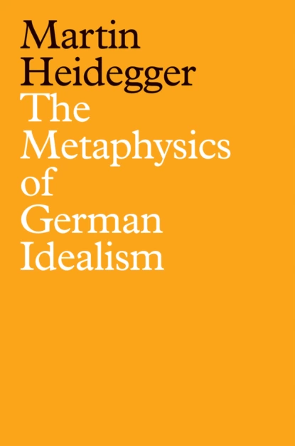 Обложка книги The Metaphysics of German Idealism, Martin Heidegger