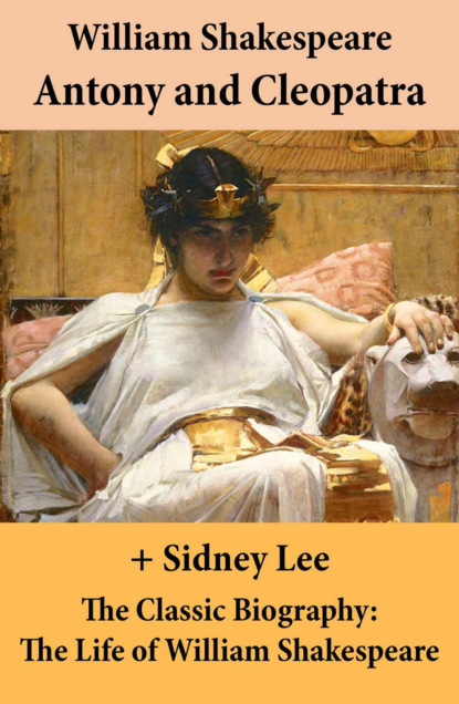 Sidney Lee - Antony and Cleopatra (The Unabridged Play) + The Classic Biography