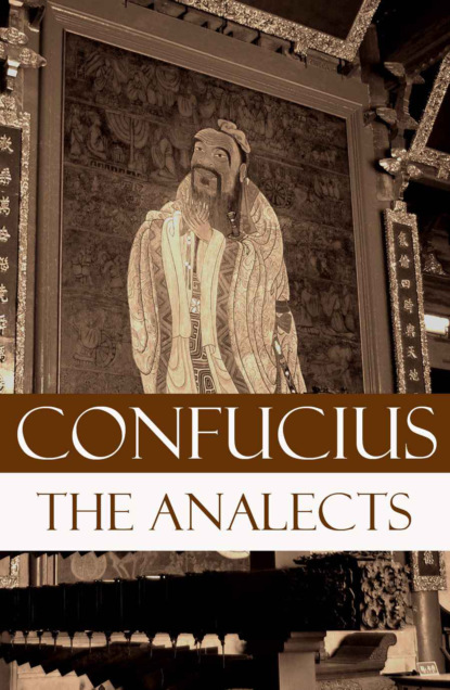 Confucius - The Analects (The Revised James Legge Translation)