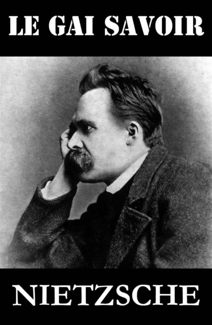 Friedrich Nietzsche - Le Gai Savoir