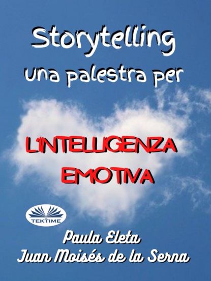 Storytelling, Una Palestra Per L’intelligenza Emotiva (Dr. Juan Moisés De La Serna). 