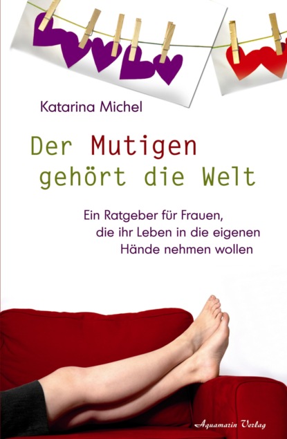 Der Mutigen gehört die Welt (Katarina Michel). 