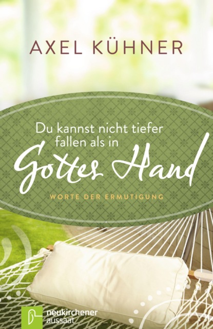 

Du kannst nicht tiefer fallen als in Gottes Hand