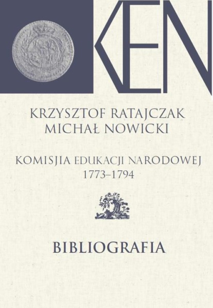 

Komisja Edukacji Narodowej 1773-1794. Tom 14. Bibliografia