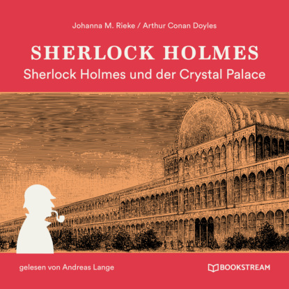 Sherlock Holmes und der Crystal Palace Mord (Ungek?rzt)