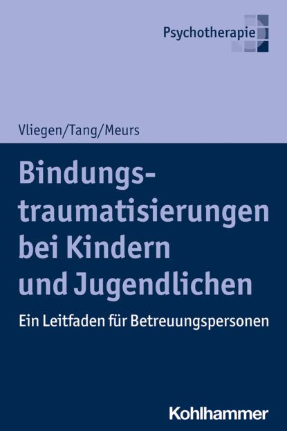 

Bindungstraumatisierungen bei Kindern und Jugendlichen