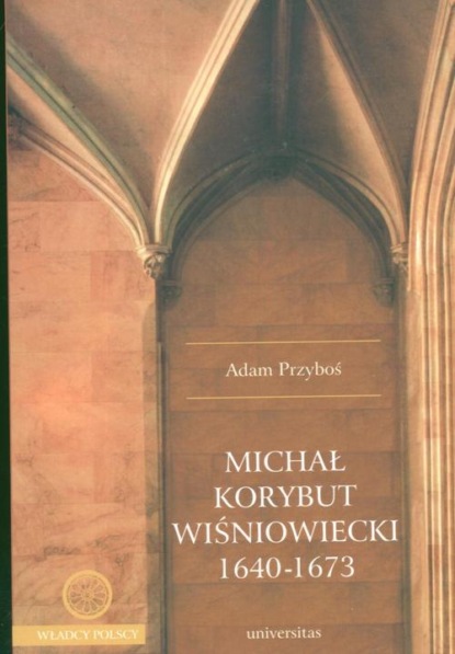 

Michał Korybut Wiśniowiecki 1640-1673