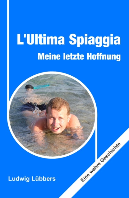 

L'Ultima Spiaggia - Meine letzte Hoffnung