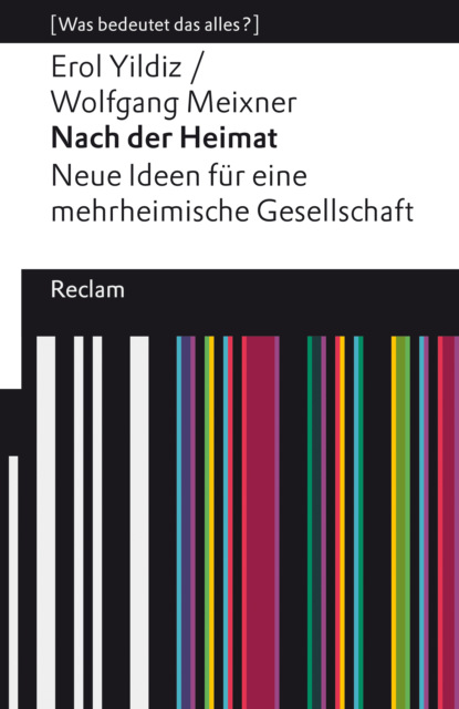 Nach der Heimat. Neue Ideen für eine mehrheimische Gesellschaft (Erol Yildiz). 