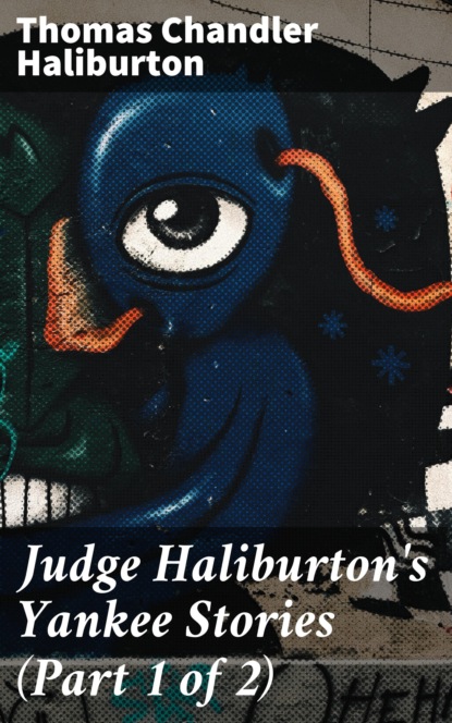 

Judge Haliburton's Yankee Stories (Part 1 of 2)