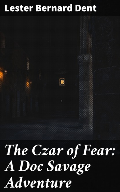 

The Czar of Fear: A Doc Savage Adventure