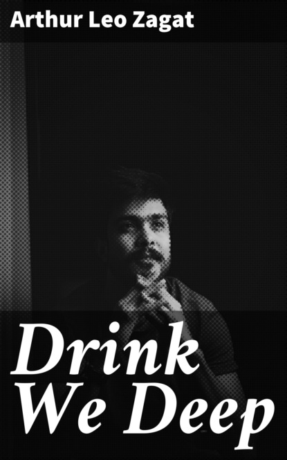 

Drink We Deep