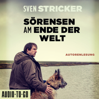 Sörensen am Ende der Welt - Sörensen ermittelt, Band 3 (ungekürzt) (Sven Stricker). 