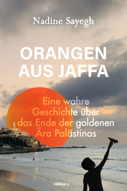 Orangen aus Jaffa (Nadine Sayegh). 